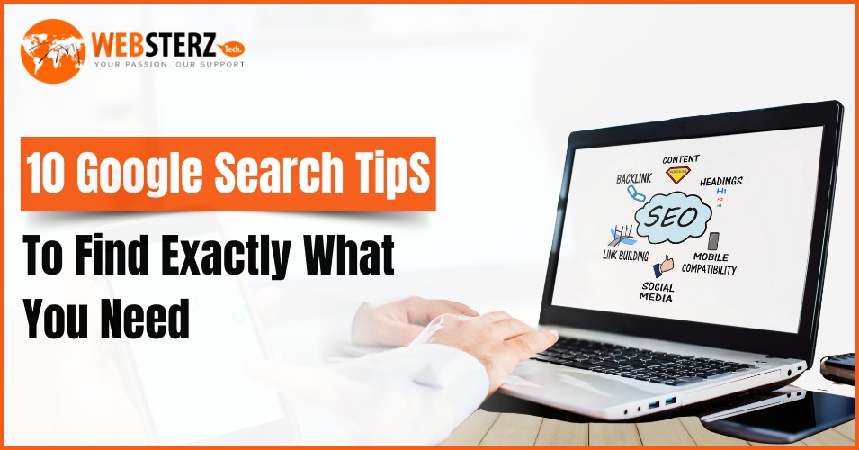 10 Google Search Tips To Find Exactly What You Need