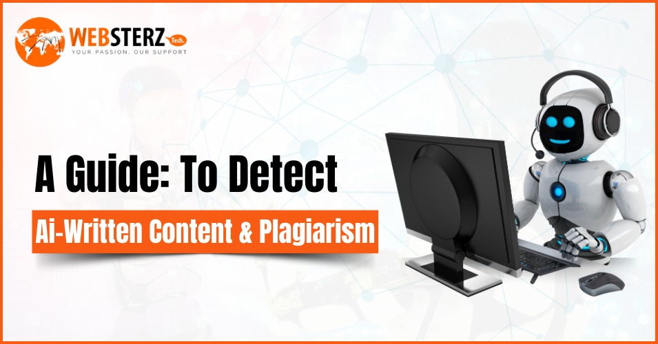 A Guide: To Detect Ai-Written Content And Plagiarism