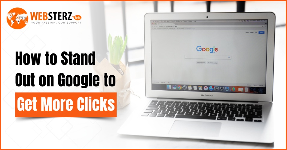 How to Stand Out on Google to Get More Clicks