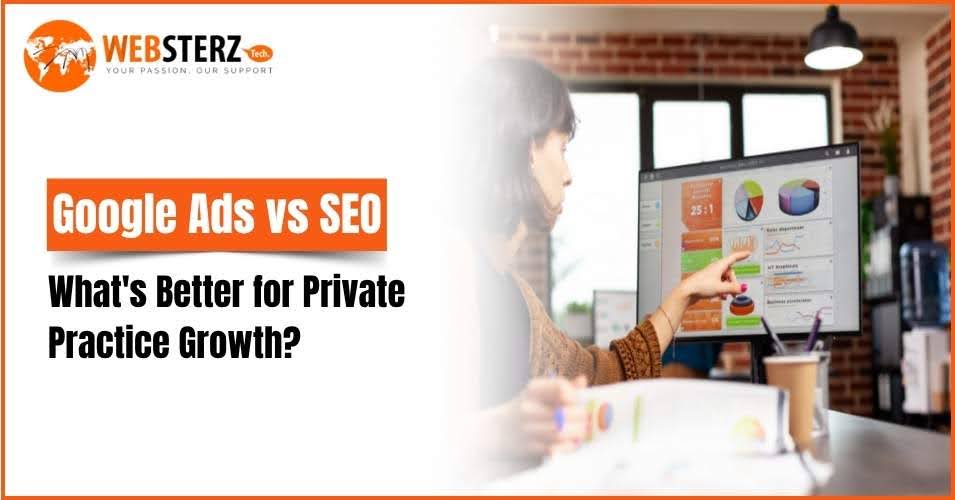 Google Ads vs SEO: What's Better for Private Practice Growth?